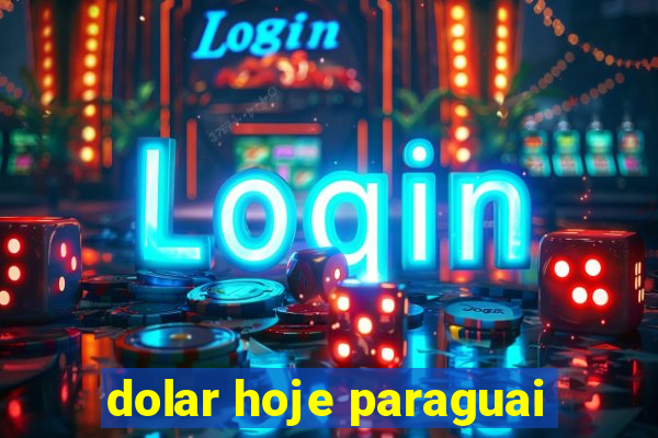 dolar hoje paraguai